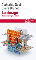 Le design. Histoire, concepts, combats