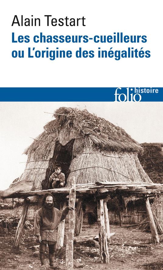 Les chasseurs-cueilleurs ou L'origine des inégalités