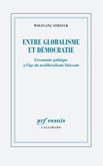 Entre globalisme et démocratie. L’économie politique à l’âge du néolibéralisme finissant