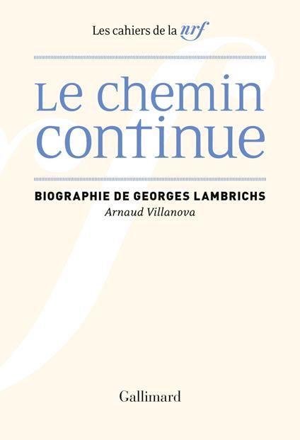 Le Chemin continue. Biographie de Georges Lambrichs