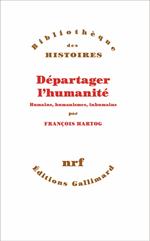 Départager l'humanité. Humains, humanismes, inhumains