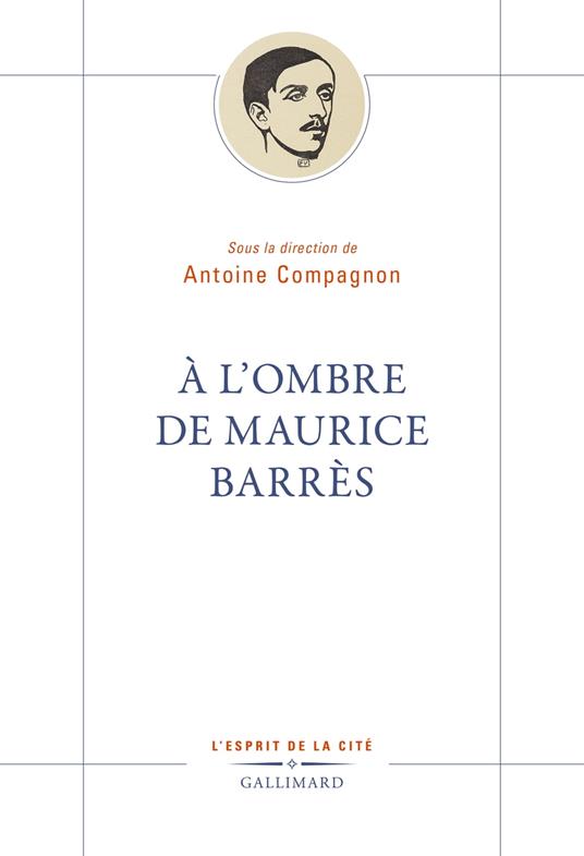 À l’ombre de Maurice Barrès