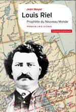 Louis Riel. Prophète du Nouveau Monde