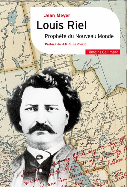 Louis Riel. Prophète du Nouveau Monde