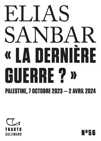 Tracts (N°56) - "La dernière guerre ?". Palestine, 7 octobre 2023 - 2 avril 2024