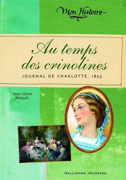 Au temps des crinolines. Journal de Charlotte Renaudier, 1855 - Jean-Côme Noguès,Henri Galeron - ebook
