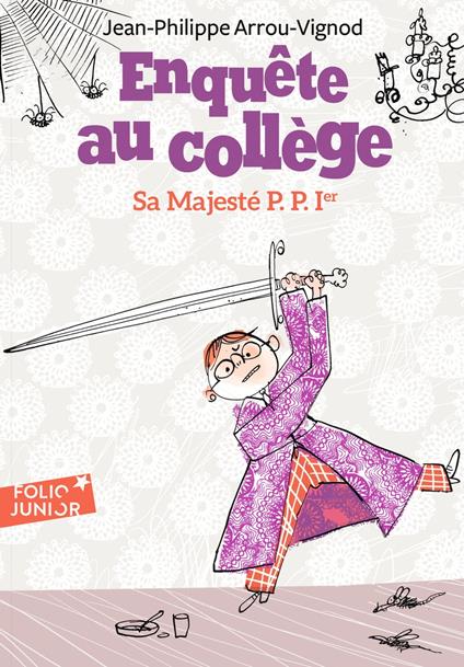 Enquête au collège (Tome 7) - Majesté P. P. 1er - Jean-Philippe Arrou-Vignod,Serge Bloch - ebook
