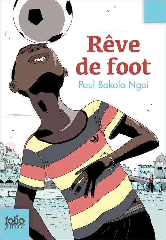 Rêve de foot - Paul Bakolo Ngoi,Laurent Corvaisier,Pascaline Nicou - ebook