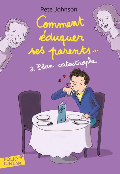 Comment éduquer ses parents... (Tome 3) - Plan catastrophe - Pete Johnson,Henri Fellner,Vanessa Rubio-Barreau - ebook