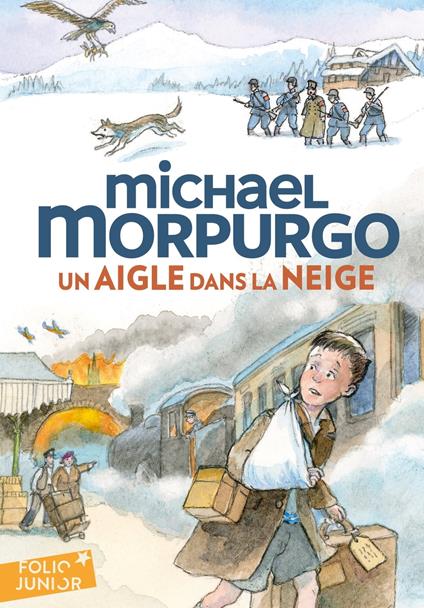 Un aigle dans la neige - Michael Morpurgo,Michael Foreman,Diane Ménard - ebook