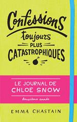 Le journal de Chloe Snow (Tome 2) - Confessions toujours plus catastrophiques