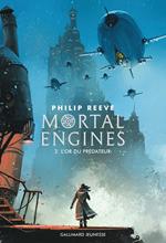 Mortal Engines (Tome 2) - L'or du prédateur