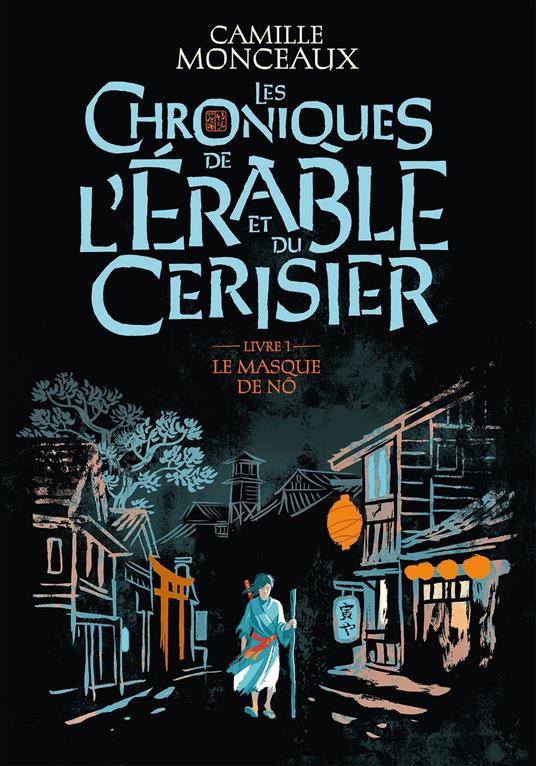 Les Chroniques de l'érable et du cerisier (Livre 1) - Le masque de Nô - Camille Monceaux,Olivier Balez - ebook