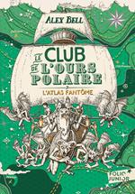 Le Club de l'Ours Polaire (Tome 3) - L'atlas fantôme