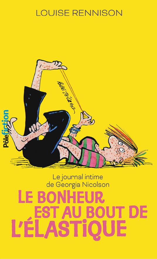 Le journal intime de Georgia Nicolson (Tome 2) - Le bonheur est au bout de l'élastique - Louise Rennison,Claire Bretécher,Catherine Gibert - ebook