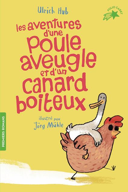 Les aventures d’une poule aveugle et d’un canard boiteux - Ulrich Hub,Jorg Muhle,Nelly GANANCIA - ebook