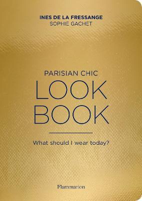 Parisian Chic Look Book: What Should I wear Today? - Ines de la Fressange,Sophie Gachet - cover