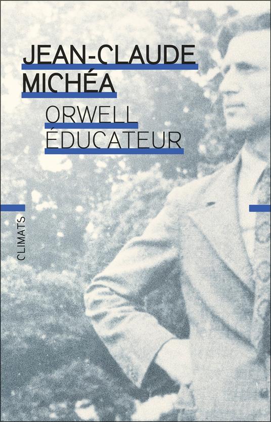 Orwell éducateur - Michea, Jean-Claude - Ebook in inglese - EPUB3 con Adobe  DRM | IBS