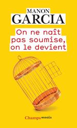 On ne naît pas soumise, on le devient