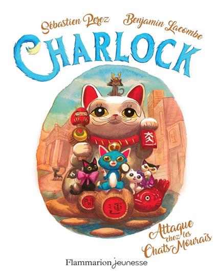 Charlock (Tome 4) - Attaque chez les Chats-Mouraïs - Benjamin Lacombe,Sébastien Perez - ebook