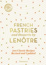 French Pastries and Desserts by Lenôtre