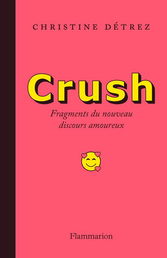 Crush. Fragments du nouveau discours amoureux