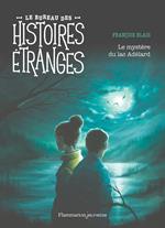 Le bureau des histoires étranges. Le mystère du lac Adélard