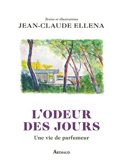 L'odeur des jours. Une vie de parfumeur