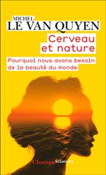 Cerveau et nature. Pourquoi nous avons besoin de la beauté du monde