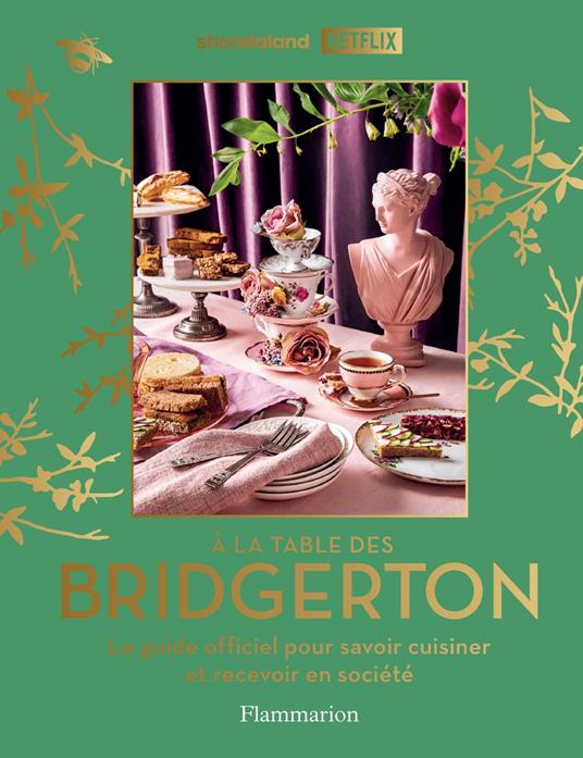 À la table des Bridgerton. Le guide officiel pour savoir cuisiner et recevoir en société