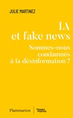 IA et fake news. Sommes-nous condamnés à la désinformation ?