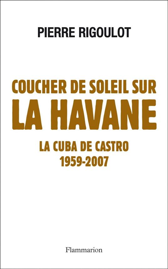 Coucher de soleil sur La Havane. La Cuba de Castro