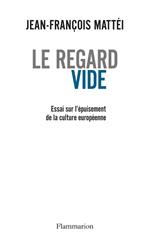 Le regard vide. Essai sur l'épuisement de la culture européenne