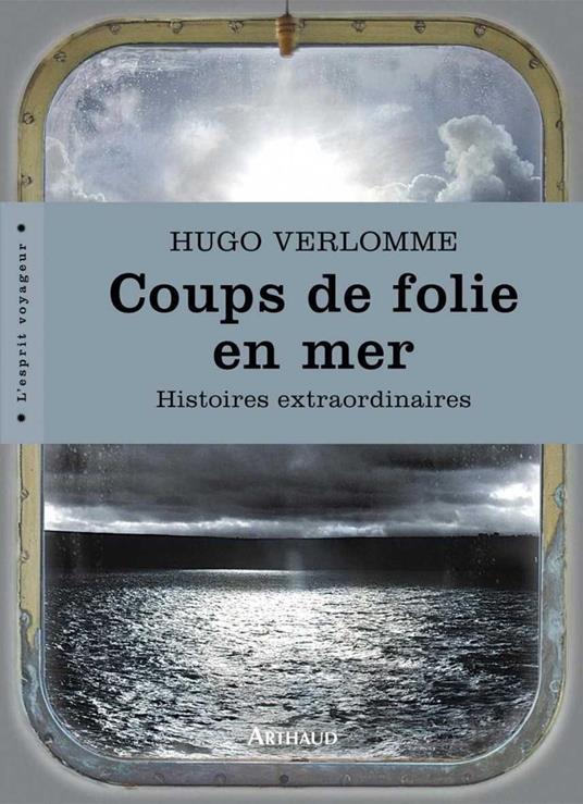 Coups de folie en mer. Histoires extraordinaires