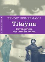 Titaÿna. L’aventurière des Années folles