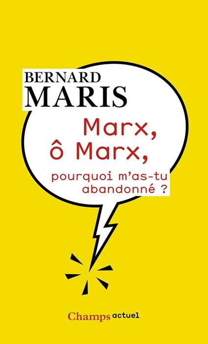 Marx, ô Marx, pourquoi m’as-tu abandonné ?