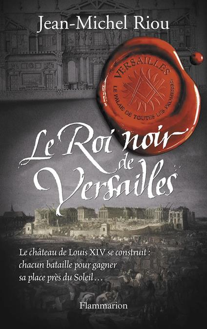 Versailles, le palais de toutes les promesses (Tome 2) - Le Roi noir de Versailles