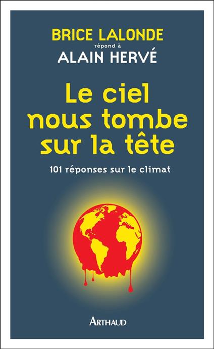 Le ciel nous tombe sur la tête. 101 réponses sur le climat