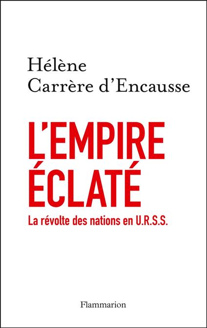 L'Empire éclaté. La Révolte des nations en U.R.S.S.