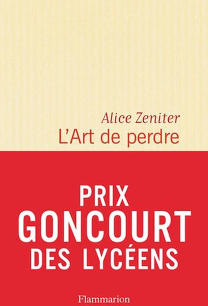 L'Art de perdre (Prix litteraire du Monde/Goncourt des lyceens 2017) - Alice Zeniter - cover