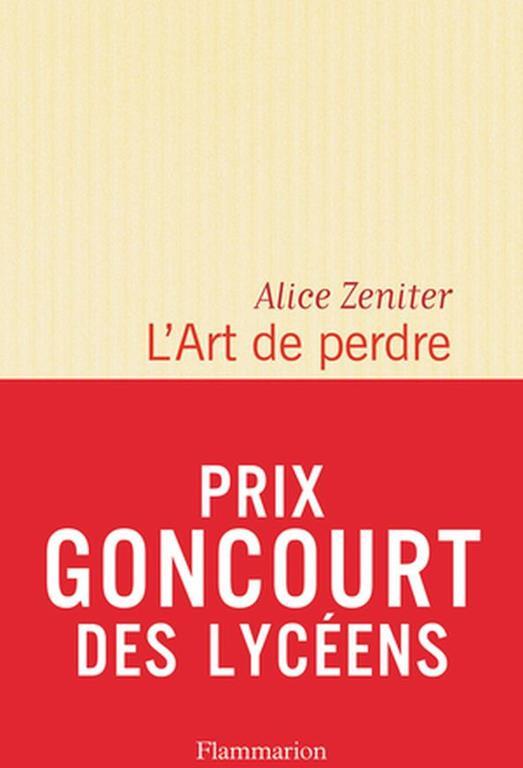 L'Art de perdre (Prix litteraire du Monde/Goncourt des lyceens 2017) - Alice Zeniter - cover