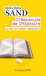 Crépuscule de l'Histoire. La fin du roman national ?