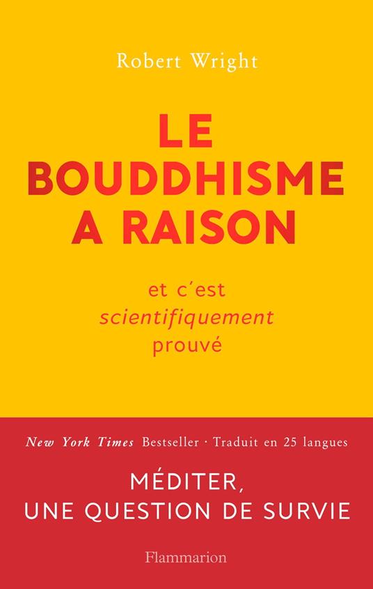 Le bouddhisme a raison. Et c'est scientifiquement prouvé