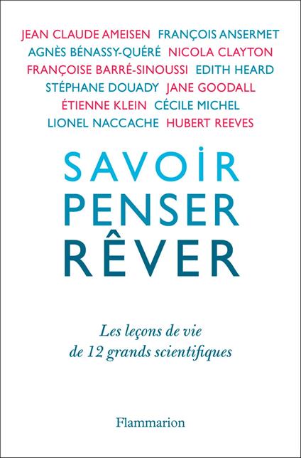 Savoir, penser, rêver. Les leçons de 12 grands scientifiques