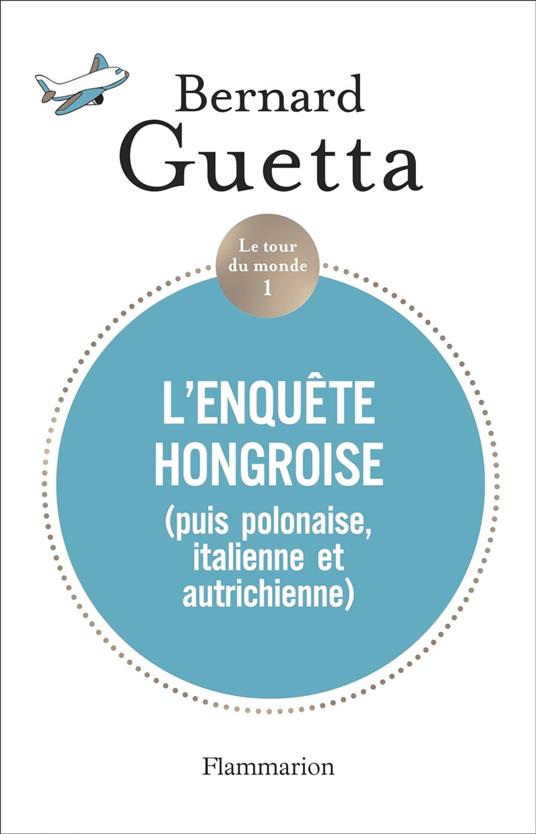 Le tour du monde (Tome 1) - L'enquête hongroise