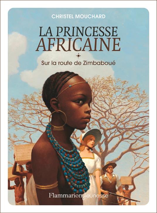 La princesse africaine (Tome 1) - Sur la route de Zimbaboué - Christel Mouchard,François Roca - ebook