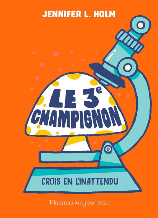 Le 3e champignon - Jennifer L. Holm,Marie Hermet - ebook