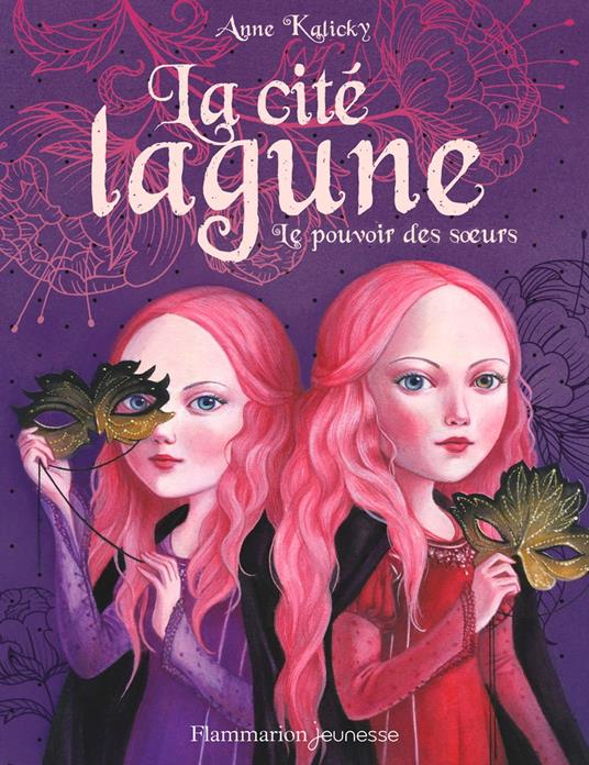 La cité lagune (Tome 1) - Le pouvoir des sœurs - Sophie de la Villefromoit,Anne Kalicky - ebook