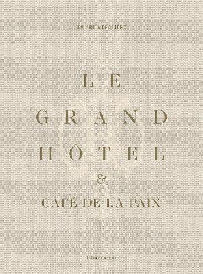 Le Grand Hôtel & Café de la Paix: French Art de Vivre - Laure Verchère - cover