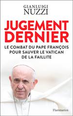 Jugement dernier. Le combat du Pape François pour sauver le Vatican de la faillite